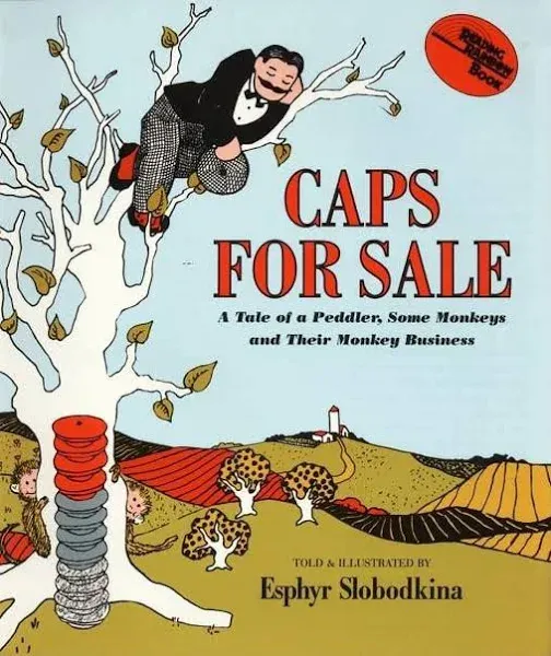 Caps for Sale : A Tale of A Peddler, Some Monkeys and Their Monkey Businesss