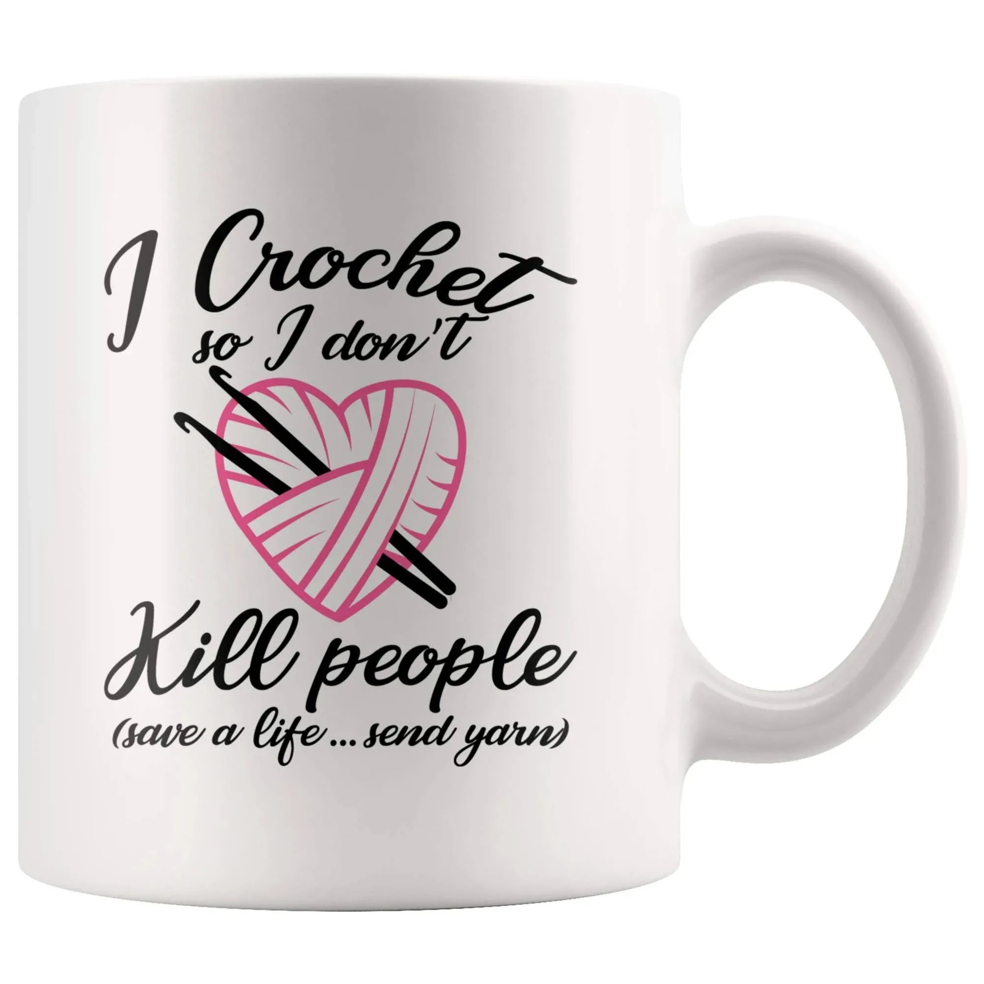 Panvola I Crochet So I Don't Kill People Save A Life Send Yarn Crocheting Knitting Gifts For Grandma Auntie Mom Mothers Day Novelty Drinkware Ceramic Coffee Mug (11 oz)