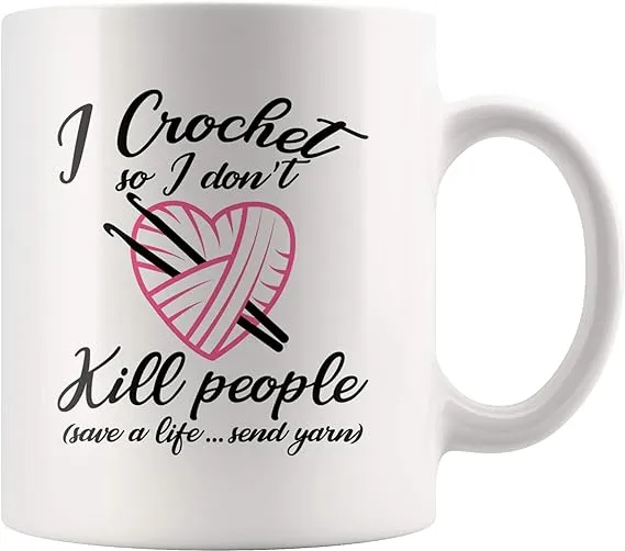 Panvola I Crochet So I Don't Kill People Save A Life Send Yarn Crocheting Knitting Gifts For Grandma Auntie Mom Mothers Day Novelty Drinkware Ceramic Coffee Mug (11 oz)