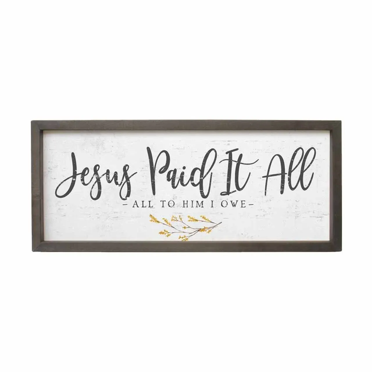 Simply Said, INC Farmhouse Frames 10" x 24" Sign FF1089 - Jesus Paid It All, All to Him I Owe